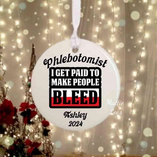 Ornament - Phlebotomist I get Paid To Make People Bleed