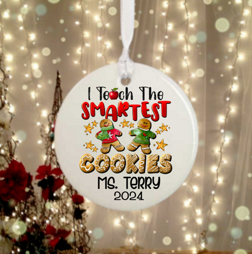 Ornament - I Teach The Smartest Cookies. Teacher